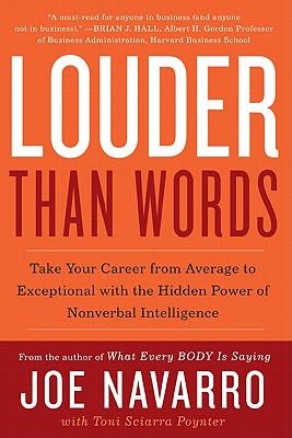 Louder Than Words: Take Your Career from Average to Exceptional with the Hidden Power of Nonverbal Intelligence