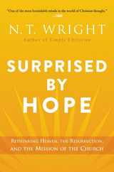 Surprised by Hope: Rethinking Heaven, the Resurrection, and the Mission of the Church Subscription