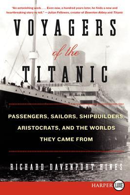 Voyagers of the Titanic: Passengers, Sailors, Shipbuilders, Aristocrats, and the Worlds They Came from