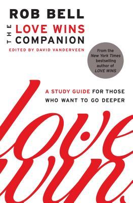 The Love Wins Companion: A Study Guide for Those Who Want to Go Deeper