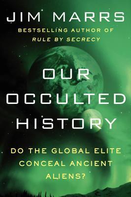 Our Occulted History: Do the Global Elite Conceal Ancient Aliens?