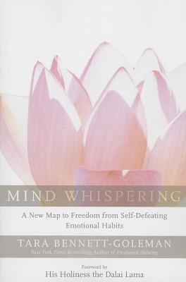 Mind Whispering: A New Map to Freedom from Self-Defeating Emotional Habits