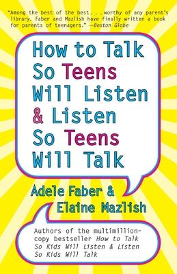 How to Talk so Teens Will Listen and Listen so Teens Will