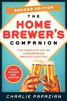 Homebrewer's Companion Second Edition: The Complete Joy of Homebrewing, Master's Edition