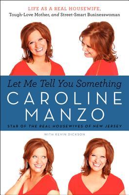 Let Me Tell You Something: Life as a Real Housewife, Tough-Love Mother, and Street-Smart Businesswoman