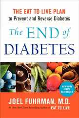 The End of Diabetes: The Eat to Live Plan to Prevent and Reverse Diabetes Subscription