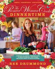 The Pioneer Woman Cooks--Dinnertime: Comfort Classics, Freezer Food, 16-Minute Meals, and Other Delicious Ways to Solve Supper! Subscription