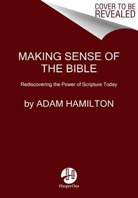 Making Sense of the Bible: Rediscovering the Power of Scripture Today