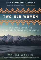 Two Old Women [Anniversary Edition]: An Alaska Legend of Betrayal, Courage and Survival Subscription
