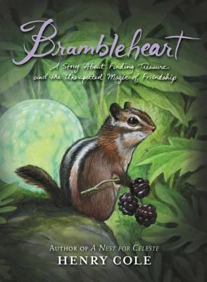 Brambleheart: A Story about Finding Treasure and the Unexpected Magic of Friendship