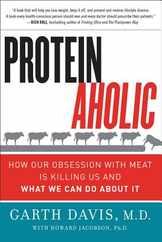 Proteinaholic: How Our Obsession with Meat Is Killing Us and What We Can Do about It Subscription