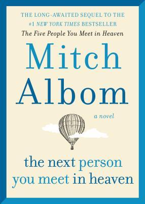 The Next Person You Meet in Heaven: The Sequel to the Five People You Meet in Heaven