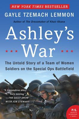 Ashley's War: The Untold Story of a Team of Women Soldiers on the Special Ops Battlefield