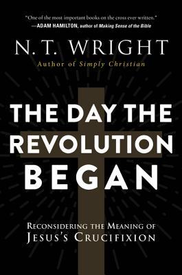 The Day the Revolution Began: Reconsidering the Meaning of Jesus's Crucifixion Subscription