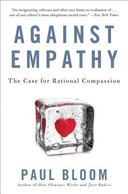 Against Empathy: The Case for Rational Compassion