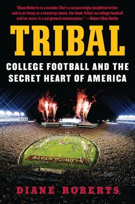 Tribal: College Football and the Secret Heart of America