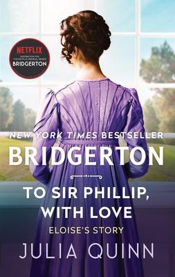 To Sir Phillip, with Love: Bridgerton