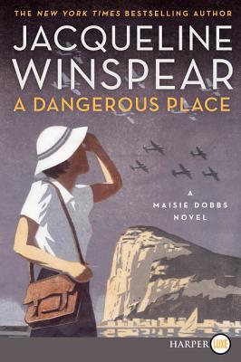 A Dangerous Place: A Maisie Dobbs Novel