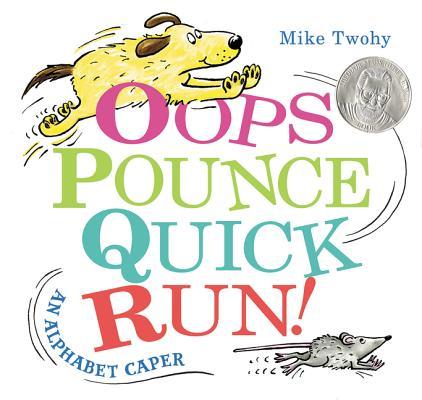 Oops, Pounce, Quick, Run!: An Alphabet Caper