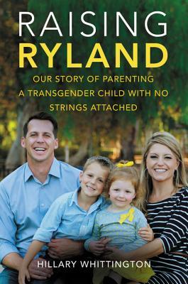 Raising Ryland: Our Story of Parenting a Transgender Child with No Strings Attached