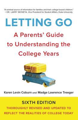 Letting Go: A Parents' Guide to Understanding the College Years