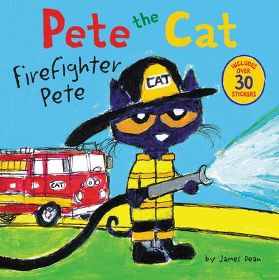 Pete the Cat: Firefighter Pete: Includes Over 30 Stickers!