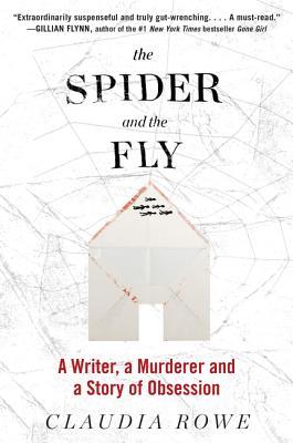 The Spider and the Fly: A Writer, a Murderer, and a Story of Obsession