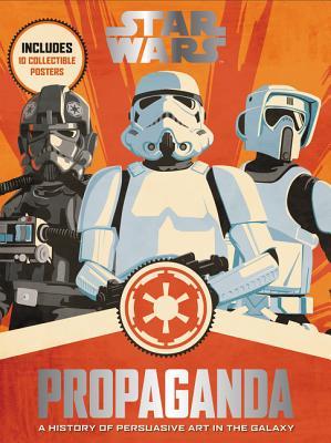 Star Wars Propaganda: A History of Persuasive Art in the Galaxy