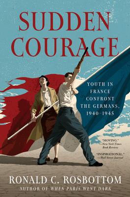 Sudden Courage: Youth in France Confront the Germans, 1940-1945