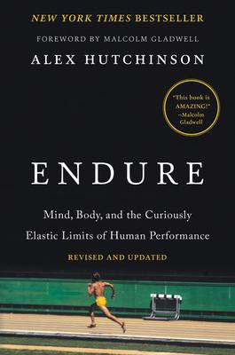 Endure: Mind, Body, and the Curiously Elastic Limits of Human Performance