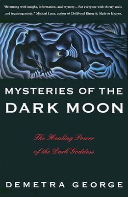 Mysteries of the Dark Moon: The Healing Power of the Dark Goddess