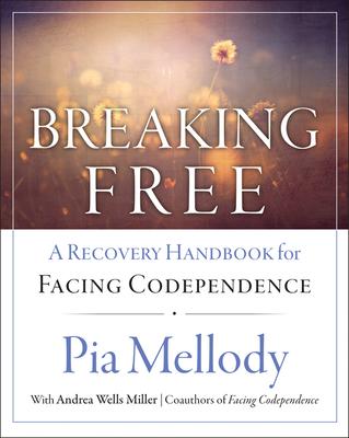 Breaking Free: A Recovery Handbook for ``Facing Codependence''