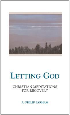 Letting God - Revised Edition: Christian Meditations for Recovery