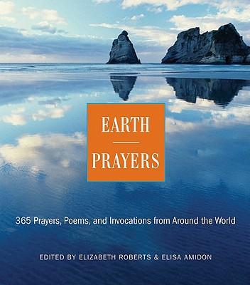 Earth Prayers: 365 Prayers, Poems, and Invocations from Around the World