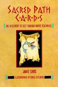 Sacred Path Cards: The Discovery of Self Through Native Teachings