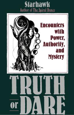 Truth or Dare: Encounters with Power, Authority, and Mystery