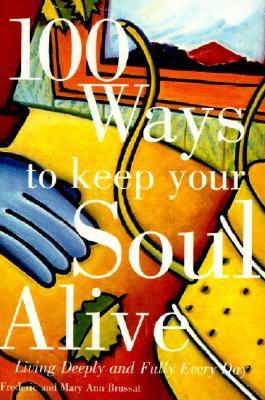 100 Ways to Keep Your Soul Alive