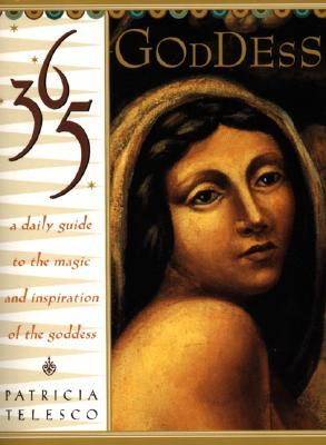 365 Goddess: A Daily Guide to the Magic and Inspiration of the Goddess