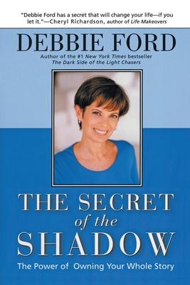 The Secret of the Shadow: The Power of Owning Your Story