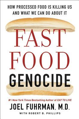 Fast Food Genocide: How Processed Food Is Killing Us and What We Can Do about It