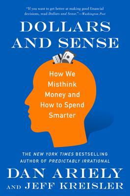 Dollars and Sense: How We Misthink Money and How to Spend Smarter