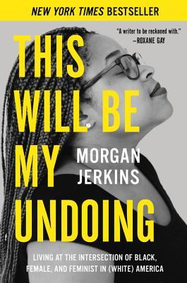 This Will Be My Undoing: Living at the Intersection of Black, Female, and Feminist in (White) America