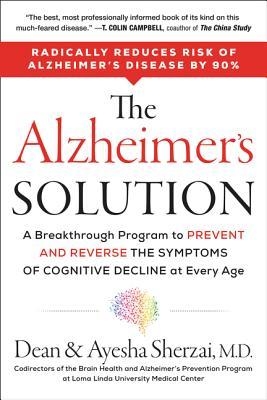 The Alzheimer's Solution: A Breakthrough Program to Prevent and Reverse the Symptoms of Cognitive Decline at Every Age