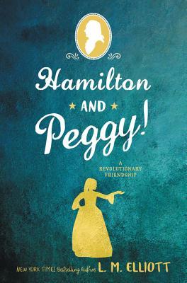 Hamilton and Peggy!: A Revolutionary Friendship