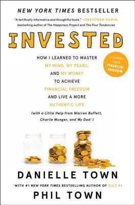 Invested: How I Learned to Master My Mind, My Fears, and My Money to Achieve Financial Freedom and Live a More Authentic Life (w