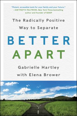 Better Apart: The Radically Positive Way to Separate