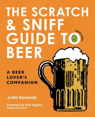 The Scratch & Sniff Guide to Beer: A Beer Lover's Companion