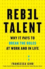 Rebel Talent: Why It Pays to Break the Rules at Work and in Life Subscription