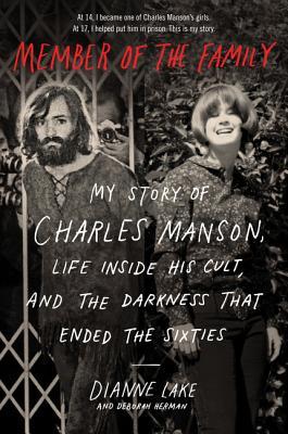 Member of the Family: My Story of Charles Manson, Life Inside His Cult, and the Darkness That Ended the Sixties