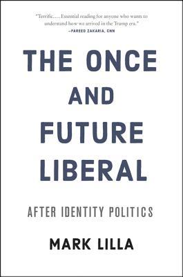 The Once and Future Liberal: After Identity Politics